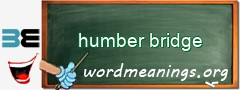WordMeaning blackboard for humber bridge